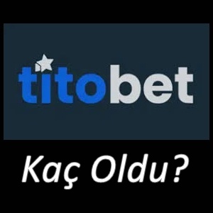 Titobet Kaç Oldu